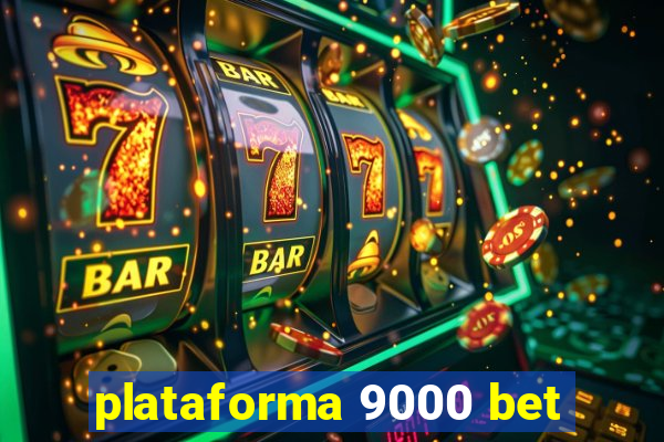 plataforma 9000 bet